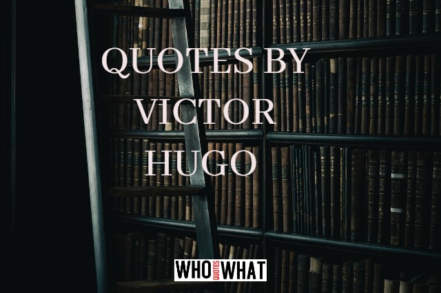 QUOTES BY VICTOR HUGO