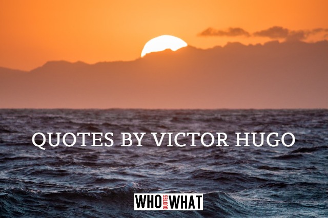 QUOTES BY VICTOR HUGO 