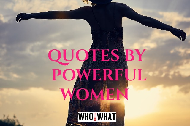 QUOTES BY POWERFUL WOMEN