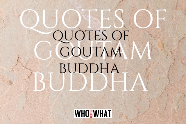 QUOTES OF GOUTAM BUDDHA