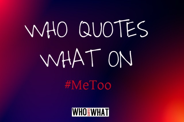 WHO QUOTES WHAT ON #MeToo