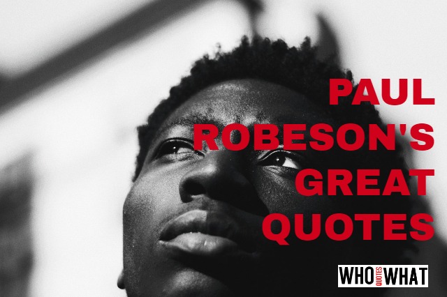 PAUL ROBESON’S GREAT QUOTES