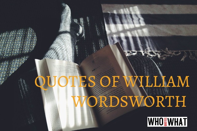 QUOTES OF WILLIAM WORDSWORTH