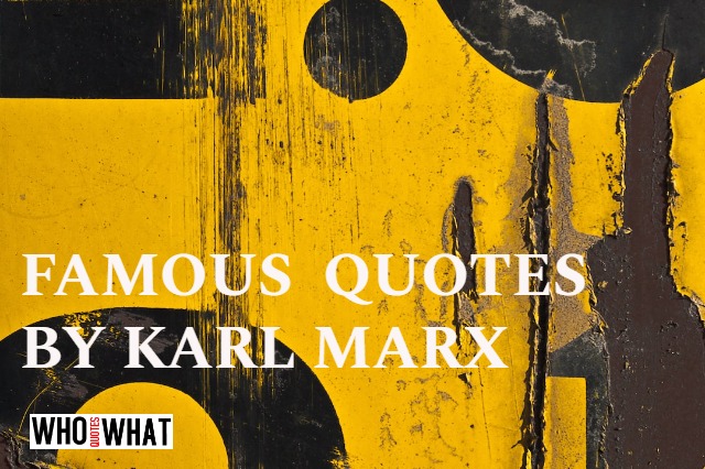 FAMOUS  QUOTES BY KARL MARX