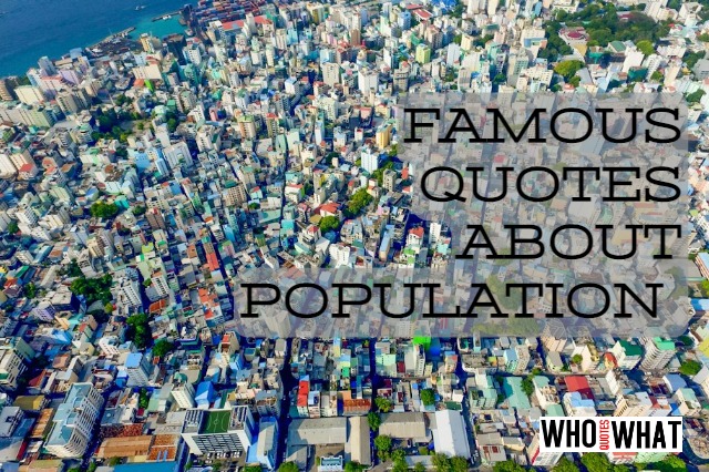 FAMOUS QUOTES ABOUT POPULATION 