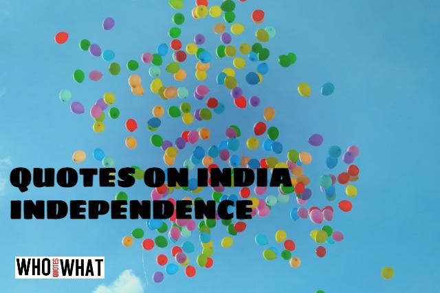 QUOTES ON INDIA INDEPENDENCE