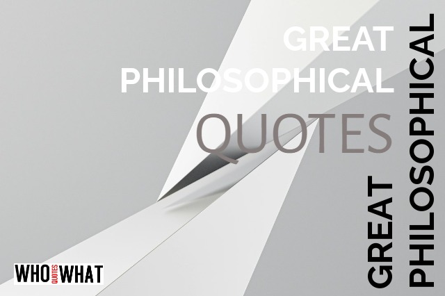 GREAT PHILOSOPHICAL QUOTES