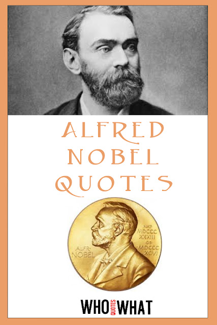 ALFRED NOBEL QUOTES