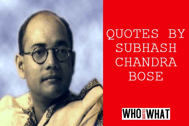 INSPIRING QUOTES BY SUBHASH CHANDRA BOSE