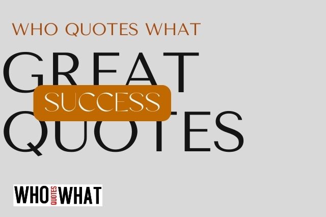 GREAT SUCCESS QUOTES