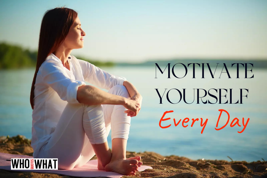 Motivate Yourself Every Day
