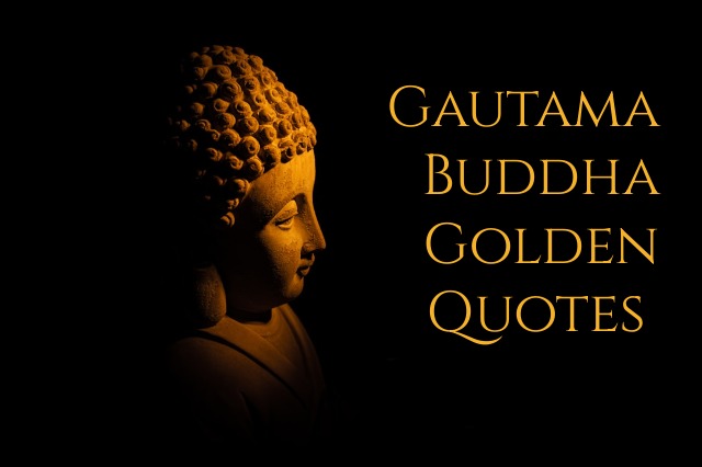 GAUTAMA BUDDHA GOLDEN QUOTES